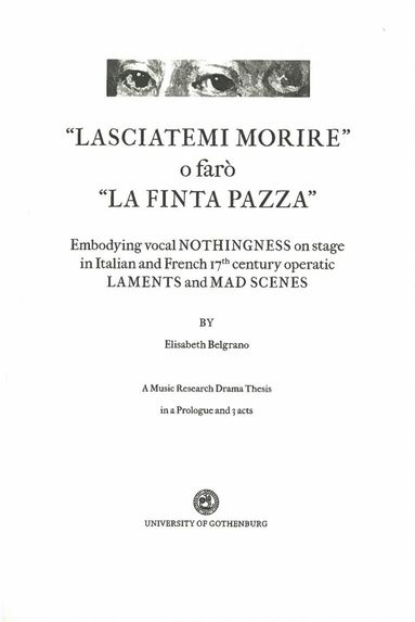 Elisabeth Belgrano - "Lasciatemi morire" o faró "La Finta Pazza": Embodying Vocal Nothingness on Stage in Italian and French 17th century Operatic Laments and Mad Scenes, Häftad