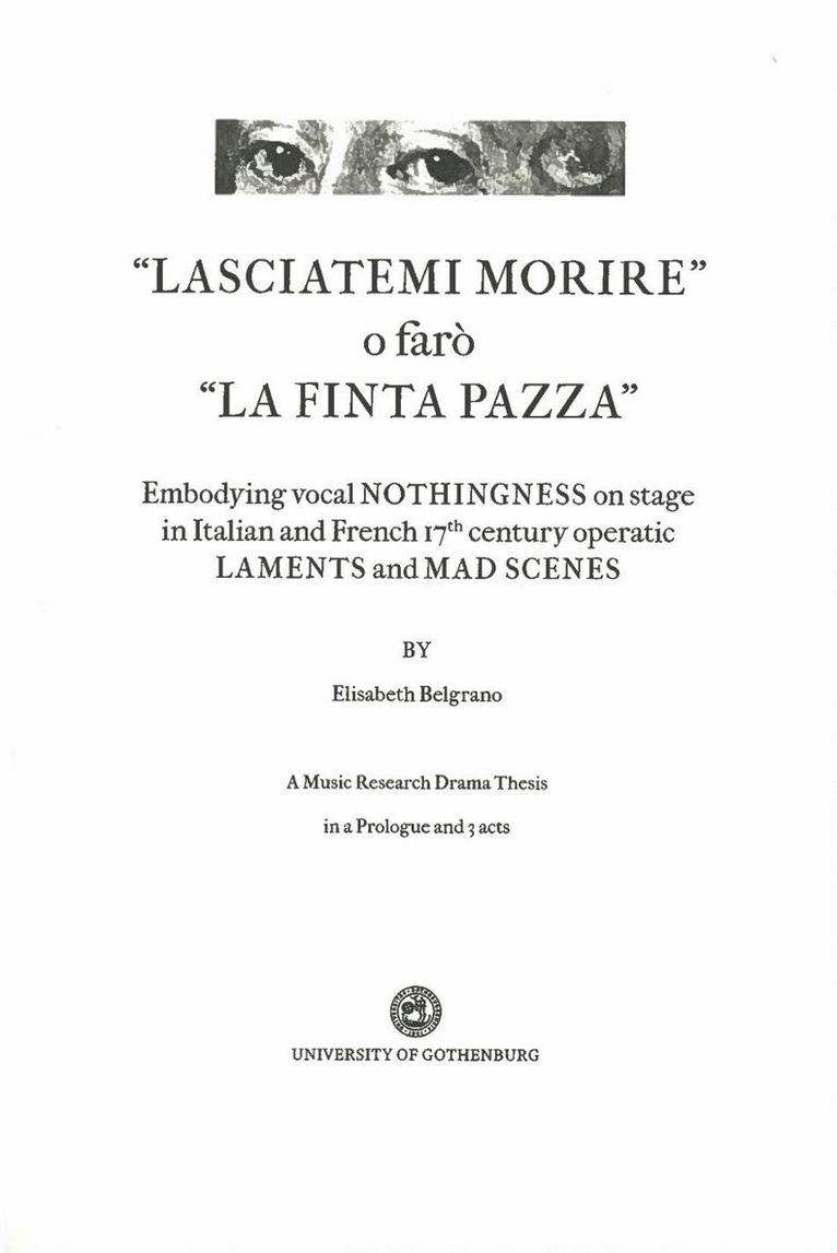 "Lasciatemi morire" o faró "La Finta Pazza": Embodying Vocal Nothingness on Stage in Italian and French 17th century Operatic Laments and Mad Scenes 1