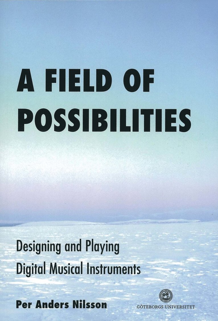 A field of possibilities : designing and playing digital musical instruments 1