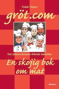 bokomslag gröt.com : om källarmästaren Alfreds bedrifter : en skojig bok om mat