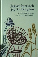 Erik Axel Karlfeldt - Jag är lust och jag är längtan : kärleksdikter av Erik Axel Karlfeldt, Inbunden