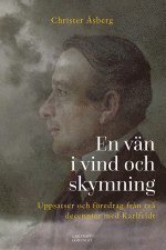 bokomslag En vän i vind och skymning : uppsatser och föredrag från två decennier med Karlfeldt