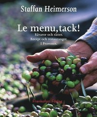 bokomslag Le menu, tack! : råvaror och rätter, recept och restauranger i Provence