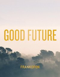 bokomslag Good Future