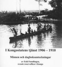 bokomslag I Kongostatens tjänst 1906-1910 : minnen och dagboksanteckningar