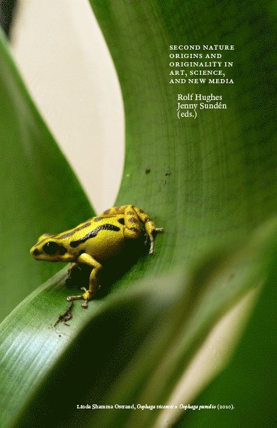 Second Nature: Origins and Originality in Art, Science, and New Media