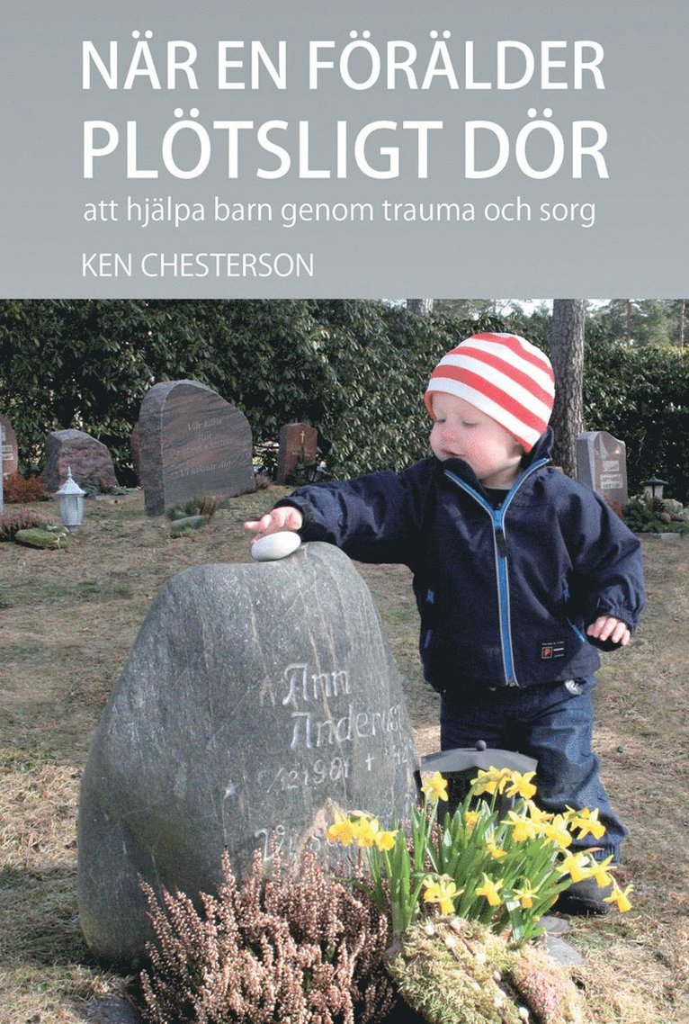 Ken Chesterson - När en förälder plötsligt dör : att hjälpa barn genom trauma och sorg, Inbunden