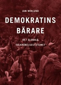 bokomslag Demokratins bärare : det globala folkrörelsesystemet