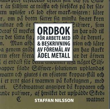 Staffan Nilsson - Ordbok för arbete med & beskrivning av föremål av ädel metall, Häftad