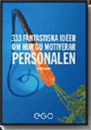 Stefan Ekberg - 333 fantastiska idéer om hur du motiverar personalen, Häftad
