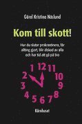Kom till skott! Hur du slutar att prokrastinera, får allting gjort, blir älskad av alla och har tid att gå på bio