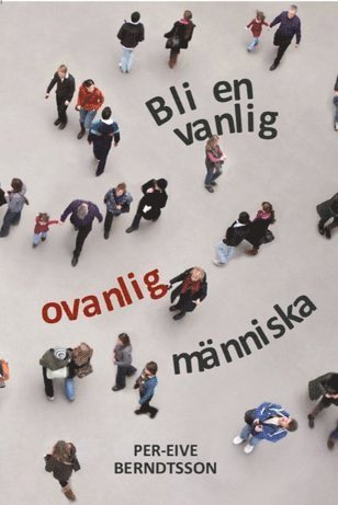 Per-Eive Berndtsson - Bli en vanlig, ovanlig människa, Häftad