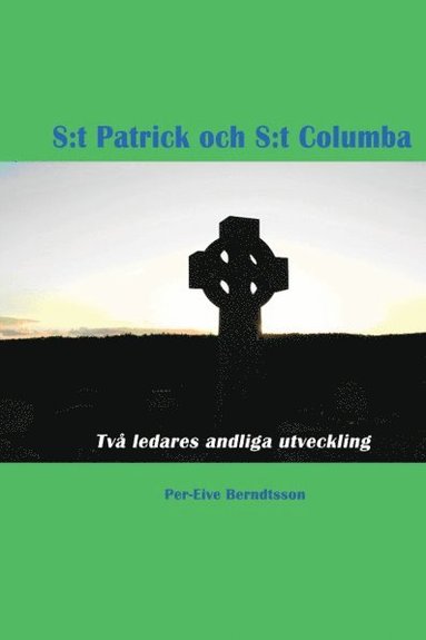 bokomslag S:t Patrick och S:t Columba : två ledares andliga utveckling
