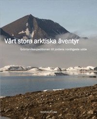 bokomslag Vårt stora arktiska äventyr : grönlandsexpeditionen till jordens nordligaste udde