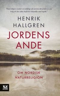 bokomslag Jordens ande : om nordisk naturreligion