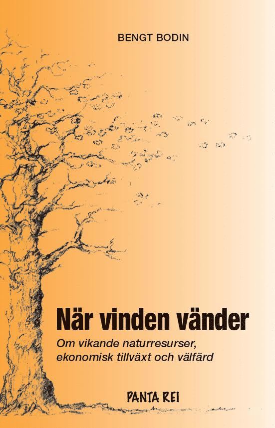 Bengt Bodin - När vinden vänder : om vikande naturresurser, ekomisk tillväxt och välfärd, Häftad