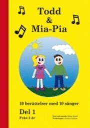 bokomslag Todd & Mia-Pia : 10 berättelser med 10 sånger. Del 1