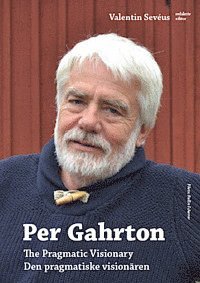 Per Gahrton : the pragmatic visionary - den pragmatiske visionären