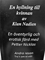 En hyllning till kvinnan och en äventyrlig erotisk resa med Petter Nicklas, andra resan. 1