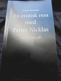 bokomslag En erotisk resa med Petter Nicklas : tro't om ni vill! själv så vet jag ju!