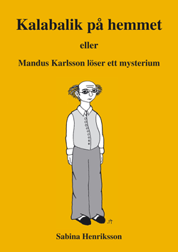 Sabina Henriksson - Kalabalik på hemmet eller Mandus Karlsson löser ett mysterium, Häftad