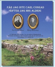 Birgitta Kulling - Får jag inte Carl Conrad gifter jag mig aldrig, Inbunden