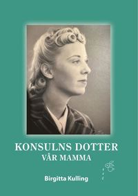 bokomslag Konsulns dotter - vår mamma