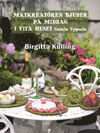 bokomslag Matkreatören bjuder på middag i Vita Huset Gamla Uppsala