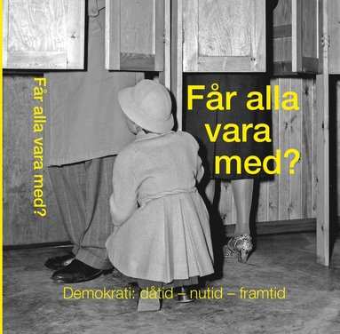 Björn Eriksson, Anders Lidström, Ulf Lundström, Sverker Sörlin, Peter Olausson, Oliver Kårefalk, Stellan Elebro, Ulla Löfgren, Malena Rydell, Jörgen Andersson, Sven-Olof Andersson, Inga-Britt Hultmar, Martine Westerlund, Iréne Gustafson, Karin Söderlund, Bo Nilsson - Får alla vara med?, Inbunden