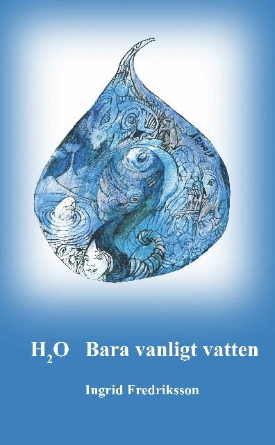 Ingrid Fredriksson - H2O : Bara vanligt vatten, Häftad
