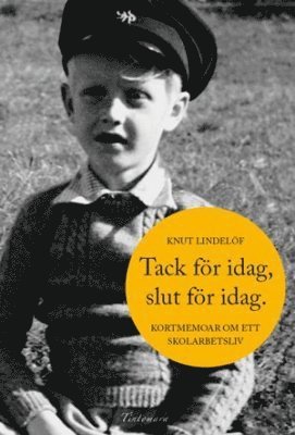 bokomslag Tack för idag, slut för idag : kortmemoar om ett skolarbetsliv