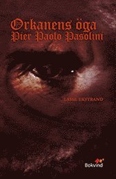 bokomslag Orkanens öga : Pier Paolo Pasolini