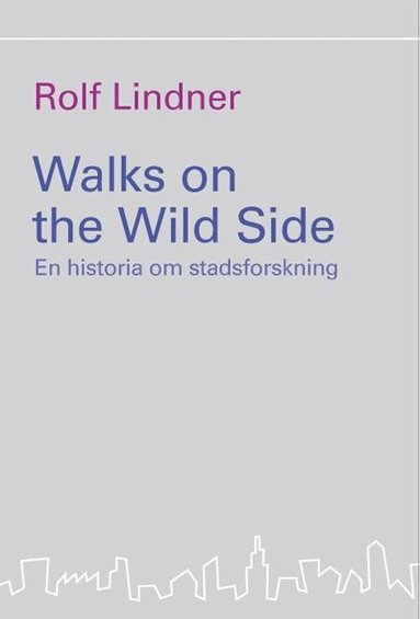 Rolf Lindner - Walks on the Wild Side : en historia om stadsforskning, Häftad