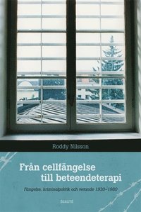 bokomslag Från cellfängelse till beteendeterapi : fängelse, kriminalpolitik och vetande 1930-1980