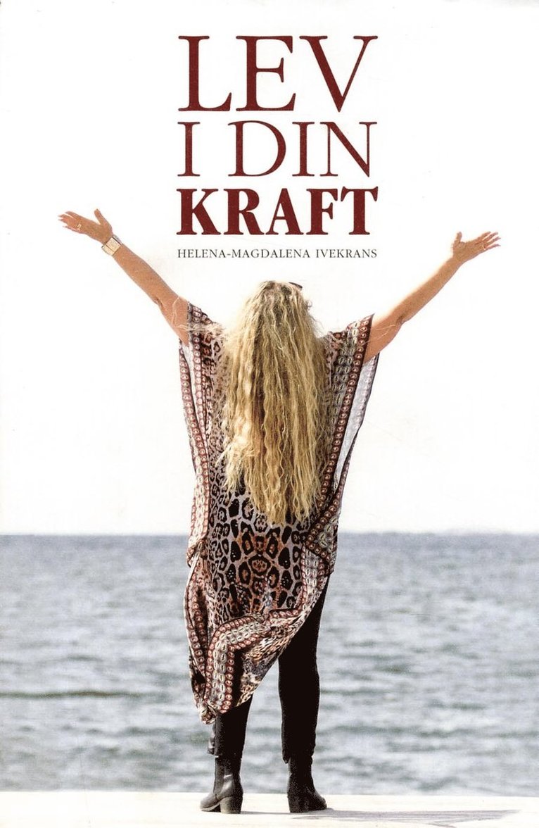 Helena-Magdalena Ivekrans - Lev i din kraft, Inbunden