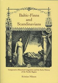 bokomslag Baltic-Finns and Scandinavians: Comparative-Historical Linguistics and the Early History of the Nordic Region