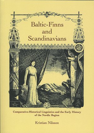 Baltic-Finns and Scandinavians: Comparative-Historical Linguistics and the Early History of the Nordic Region 1