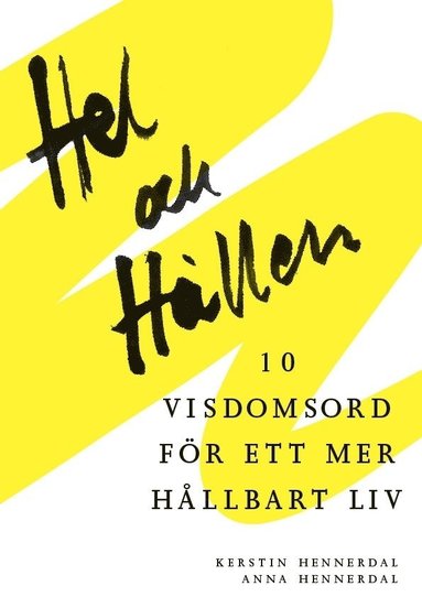 bokomslag Hel och hållen, 10 visdomsord för ett mer hållbart liv