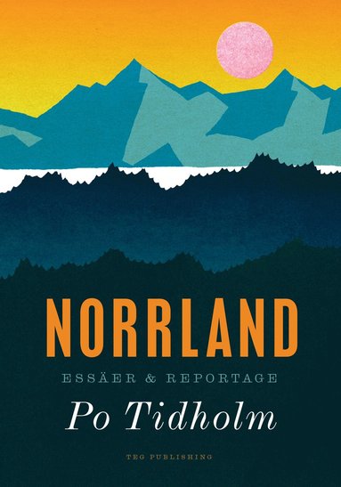 bokomslag Norrland : essäer och reportage