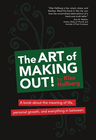 bokomslag The art of making out! : a book about the meaning of life, personal growth, and everything in between