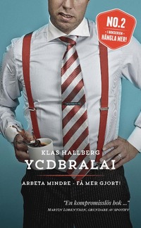 bokomslag YCDBRALAI - Arbeta mindre - få mer gjort (You Can¿t Do Business Running Around Like An Idiot)