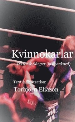 Torbjörn Eliazon - Kvinnokarlar : dikter & sånger (inkl. ackord), Häftad