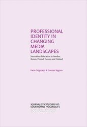 bokomslag Professional Identity in Changing Media Landscapes: Journalism Education in Sweden, Russia, Poland, Estonia and Finland