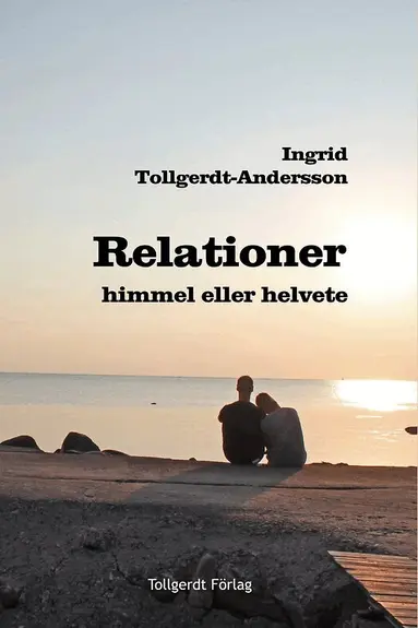 Ingrid Tollgerdt-Andersson - Relationer : himmel eller helvete?, Inbunden
