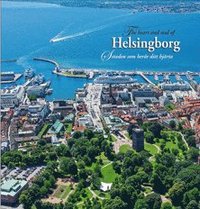 bokomslag The heart and soul of Helsingborg = Staden som berör ditt hjärta