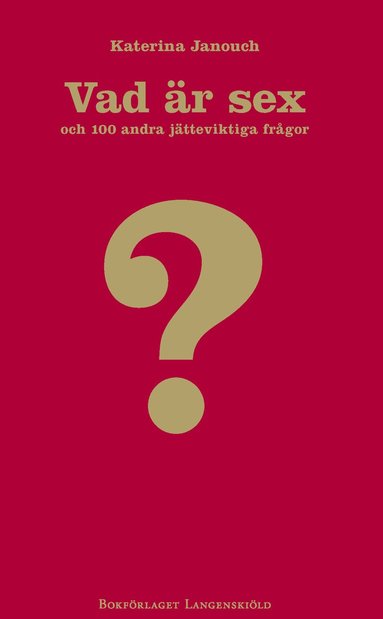 Katerina Janouch - Vad är sex och hundra andra jätteviktiga frågor, Inbunden