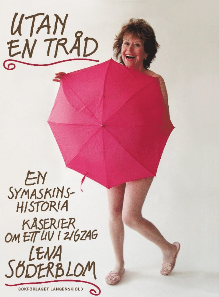 Lena Söderblom - Utan en tråd : en symaskinshistoria, kåserier om ett liv i zigzag, Häftad