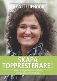 bokomslag Skapa toppresterare! : ledarskap som ökar arbetsglädje och prestationer