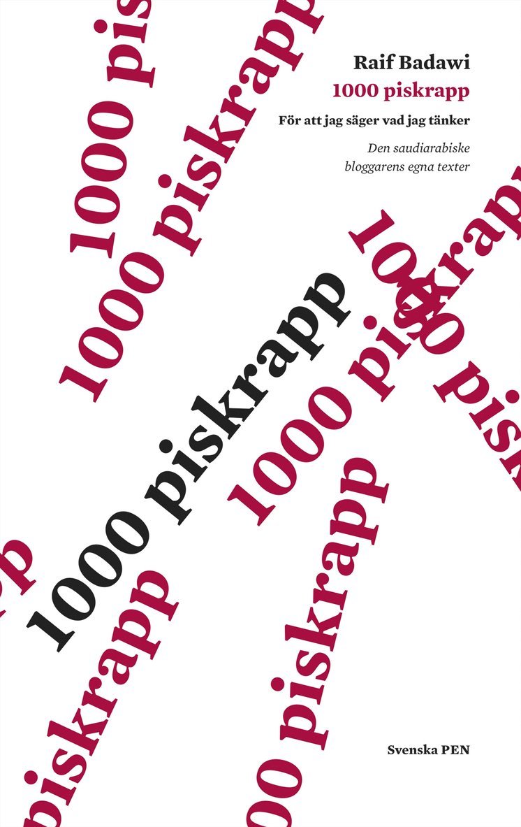 Raif Badawi - 1000 piskrapp för att jag säger vad jag tänker : den saudiske bloggarens egna texter, Häftad