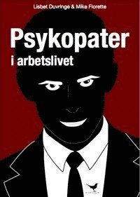 Lisbet Duvringe, Mike Florette - Psykopater i arbetslivet, Häftad